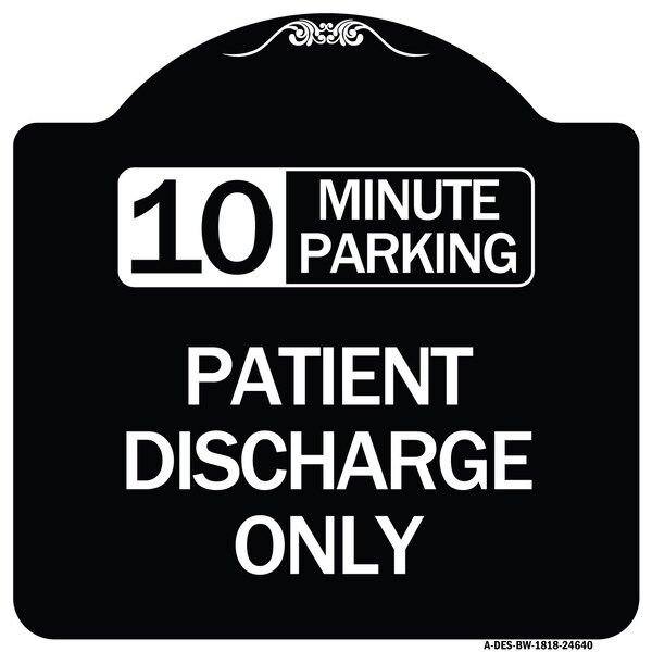 10 Minutes Parking Patient Discharge Heavy-Gauge Aluminum Sign, 18" x 18", BW-1818-24640